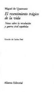 book cover of El resentimiento trágico de la vida : notas sobre la revolución y guerra civil españolas by 米蓋爾·德·烏納穆諾