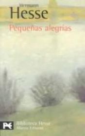 book cover of Pequeñas alegrías : Escritos póstumos by Hermann Hesse