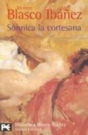book cover of Sónnica la cortesana by Vicente Blasco Ibáñez