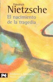 book cover of El Nacimiento de la tragedia o Grecia y el pesimismo by Friedrich Nietzsche