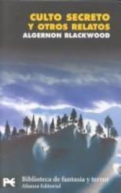 book cover of Culto secreto y otros relatos by Algernon Blackwood