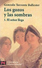 book cover of Los gozos y las sombras. Vol. 1, El señor llega by Gonzalo Torrente Ballester