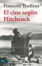 book cover of El Cine Segun Hitchcock by Francois Truffaut [director]