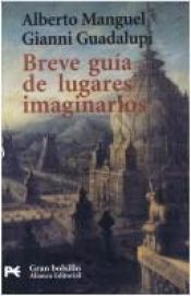 book cover of Breve guía de lugares imaginarios by Alberto Manguel|Gianni Guadalupi
