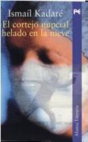 book cover of El cortejo nupcial helado de nieve by 伊斯梅尔·卡达莱