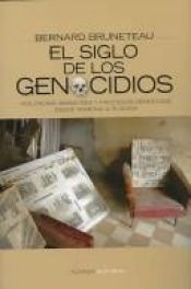 book cover of El siglo de los genocidios : violencias, masacres y procesos genocidas desde Armenia a Ruanda by Bernard Bruneteau