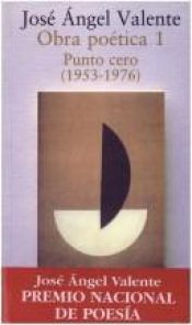 book cover of Obra poética 1 Punto cero (1953-1976) by José Ángel Valente