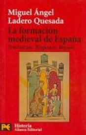 book cover of La Formacion Medieval De Espana by Miguel Ángel Ladero Quesada