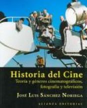 book cover of Historia Del Cine by José Luis Sánchez Noriega
