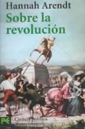 book cover of Sobre la revolución by Hannah Arendt