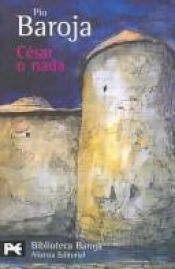 book cover of Caesar or Nothing by Pío Baroja