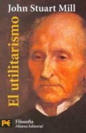 book cover of El utilitarismo : un sistema de la lógica(Libro VI,capítulo XII) by John Stuart Mill