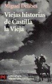 book cover of Viejas historias de Castilla la vieja by Miguel Delibes