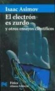 book cover of El electrón es zurdo y otros ensayos científicos by Isaac Asimov