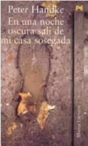 book cover of En una noche oscura salí de mi casa sosegada by Peter Handke