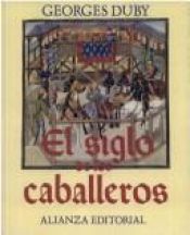 book cover of El siglo de los caballeros by Georges Duby