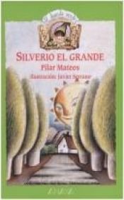 book cover of Silverio el grande by Pilar Mateos