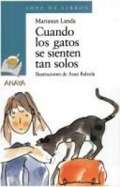 book cover of Cuando los gatos se sienten tan solos by Mariasun Landa