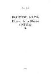 book cover of Francesc Macià : el camí de la llibertat, 1905-1931 by Enric Jardí