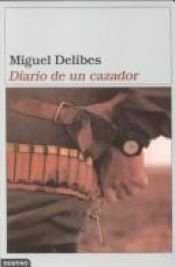 book cover of Diario de un cazador by Miguel Delibes