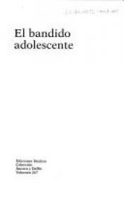 book cover of Bandido Adolescente, El (Coleccion Destinolibro ; v. 50) by Ramón J. Sender