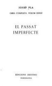 book cover of El passat imperfecte by Josep Pla