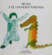 book cover of Munia and the Orange Crocodile by Asun Balzola
