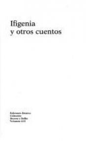 book cover of Ifigenia : y otros cuentos by Gonzalo Torrente Ballester