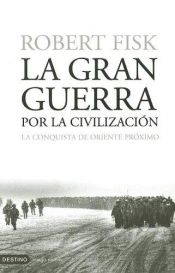 book cover of La Gran Guerra Por La Civilizacion. The Great War of Civilization by Robert Fisk