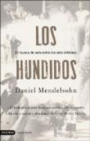 book cover of Los hundidos : en busca de seis entre los seis millones by Daniel Mendelsohn
