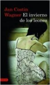 book cover of El invierno de los leones by Jan Costin Wagner