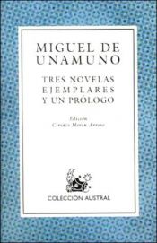 book cover of Tres Novelas Ejemplares y Un Prologo (Coleccion Austral) by Miguel de Unamuno