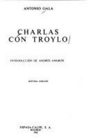 book cover of Charlas Con Troylo by Antonio Gala