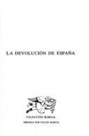 book cover of La devolucion de Espana: Segunda parte de la Espana real (Coleccion boreal ; 7) by Julián Marías