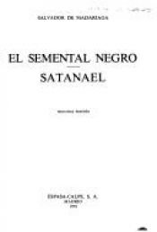 book cover of El semental negro ; Satanael (His Esquiveles y Manriques) by Salvador de Madariaga
