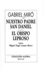 book cover of Nuestro padre San Daniel ; El obispo leproso by Gabriel Miró