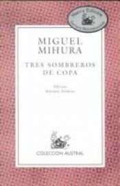 book cover of Tres sombreros de copa by Juan A. Ríos Carratalá|Miguel Mihura