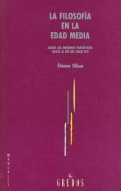book cover of La filosofía en la Edad Media : desde los orígenes patrísticos hasta el fin del siglo XIV by Etienne Gilson