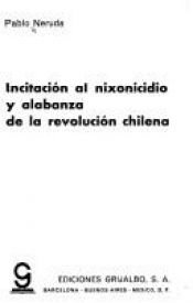 book cover of Call for the Destruction of Nixon and Praise for the Chilean Revolution by Pablo Neruda