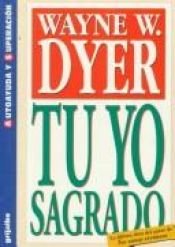 book cover of Tu Yo Sagrado by Wayne Dyer
