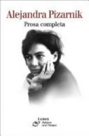 book cover of Prosa Completa (Palabra en el Tiempo) by Alejandra Pizarnik
