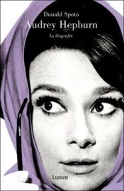 book cover of Audrey Hepburn : la biografía by Donald Spoto|Heidi Lichtblau