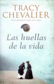 book cover of Las huellas de la vida by Tracy Chevalier