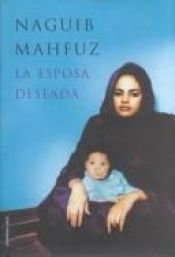 book cover of La esposa deseada by Naguib Mahfouz