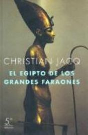 book cover of El Egipto de los grandes faraones : la historia y la leyenda by Christian Jacq