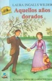 book cover of Aquellos Anos Dorados by Laura Ingalls Wilder