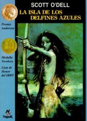 book cover of La isla de los delfines azules by Scott O'Dell