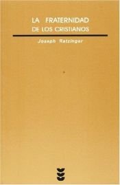 book cover of La Fraternidad De Los Cristianos by Joseph Cardinal Ratzinger