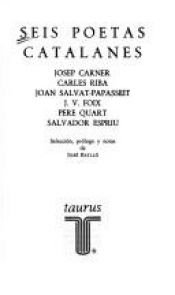 book cover of Seis poetas catalanes : Josep Carner, Carles Riba, Joan Salvat-Papasseit, J.V. Foix, Pere Quart, Salvador Espriu by José Batlló