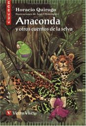 book cover of Anaconda y Otros Cuentos de la Selva by Horacio Quiroga